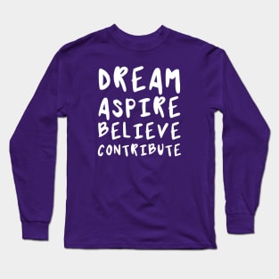 Dream, Aspire, Believe, Contribute | Life | Quotes | Purple Long Sleeve T-Shirt